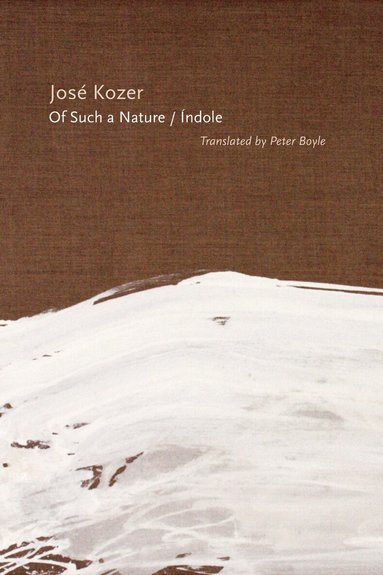 José Kozer, Peter Boyle - Of Such a Nature/Índole, Häftad