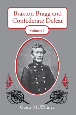 bokomslag Braxton Bragg and Confederate Defeat, Volume I