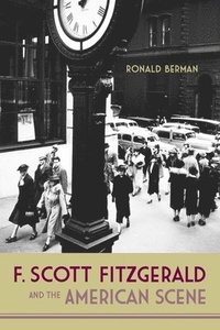 bokomslag F. Scott Fitzgerald and the American Scene