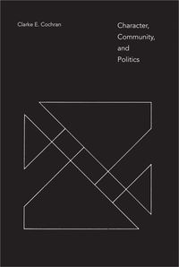 bokomslag Character, Community, and Politics