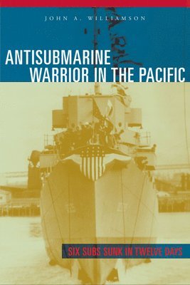 bokomslag Antisubmarine Warrior in the Pacific