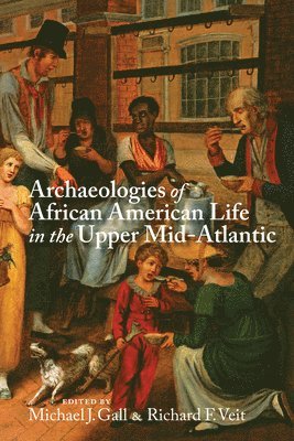 bokomslag Archaeologies of African American Life in the Upper Mid-Atlantic