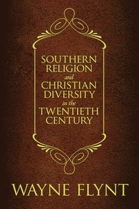 bokomslag Southern Religion and Christian Diversity in the Twentieth Century
