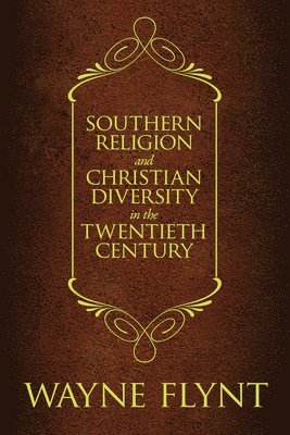 Southern Religion and Christian Diversity in the Twentieth Century 1