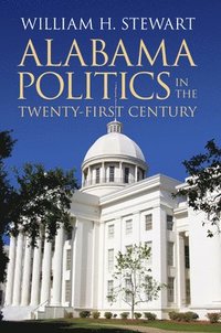 bokomslag Alabama Politics in the Twenty-First Century