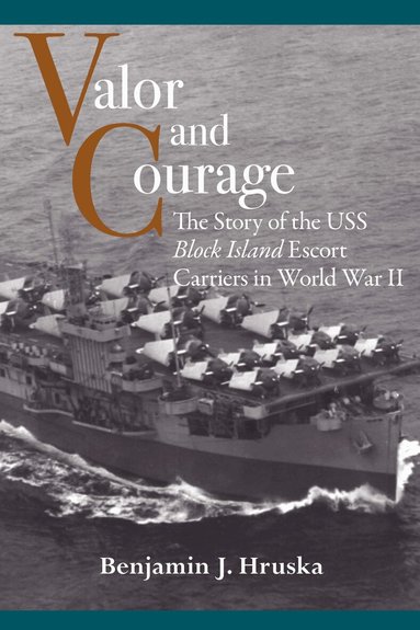 Benjamin J. Hruska - Valor and Courage, Häftad