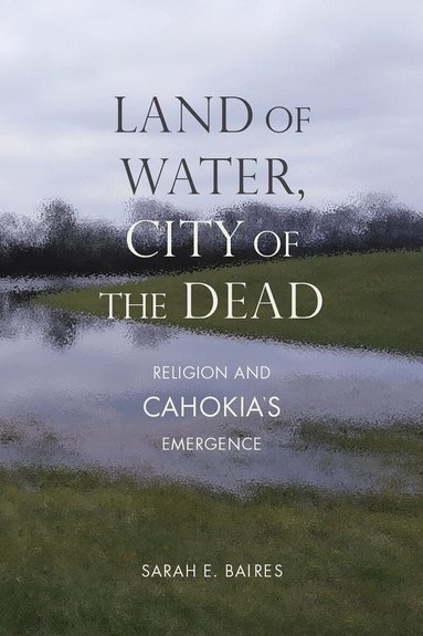 Sarah E. Baires - Land of Water, City of the Dead, Häftad