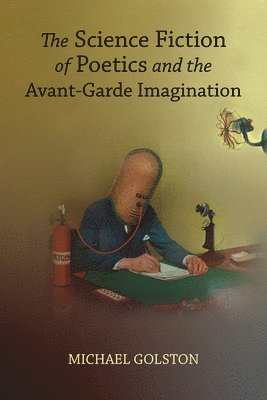 The Science Fiction of Poetics and the Avant-Garde Imagination 1