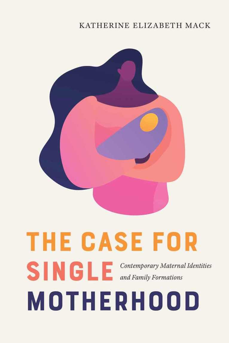 Katherine Elizabeth Mack - Case for Single Motherhood, Häftad
