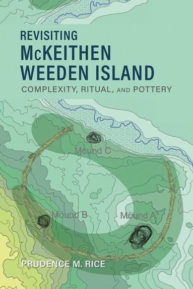 Prudence M. Rice - Revisiting McKeithen Weeden Island, Häftad