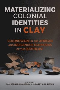 bokomslag Materializing Colonial Identities in Clay