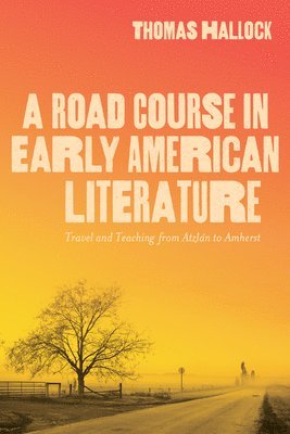 bokomslag A Road Course in Early American Literature