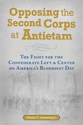 Opposing the Second Corps at Antietam 1