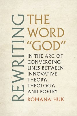 Romana Huk - Rewriting the Word "God", Häftad