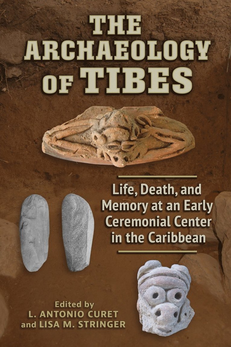 L. Antonio Curet, Lisa M. Stringer - Archaeology of Tibes, Häftad