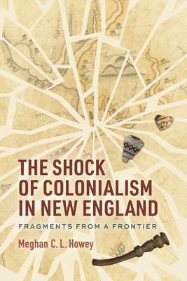 Meghan C. L. Howey, Meghan C L Howey - Shock of Colonialism in New England, Häftad