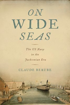 On Wide Seas: The US Navy in the Jacksonian Era 1