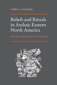 bokomslag Beliefs and Rituals in Archaic Eastern North America