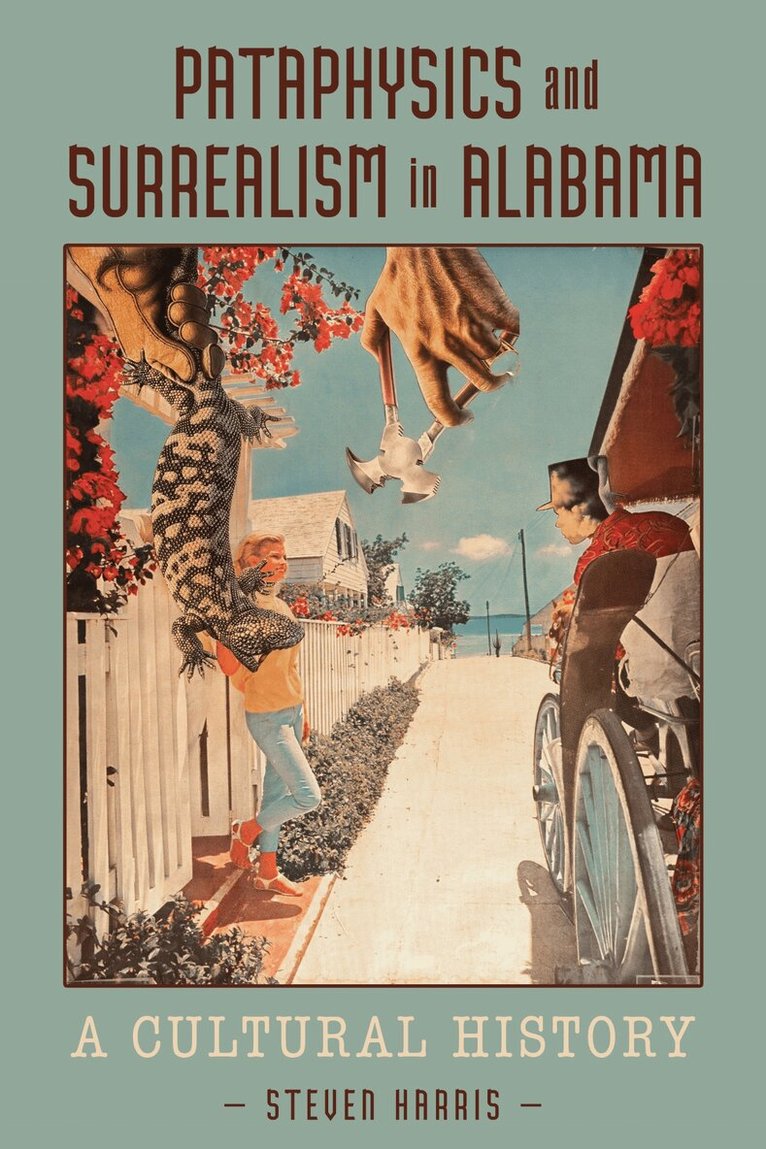 Steven Harris - Pataphysics and Surrealism in Alabama, Häftad. Tillgänglighet: Kommande