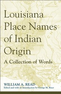 bokomslag Louisiana Place Names of Indian Origin: A Collection of Words