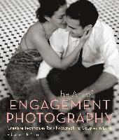 bokomslag The Art of Engagement Photography: Creative Techniques for Photographing Couples in Love