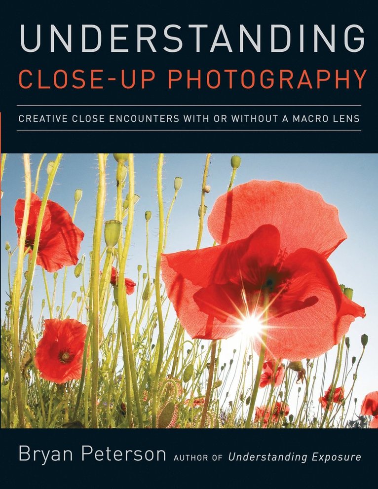 B Peterson, Bryan Peterson, B. Peterson - Understanding Close–up Photography, Häftad