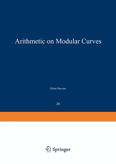G. Stevens - Arithmetic on Modular Curves, Häftad