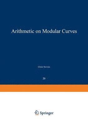 G. Stevens, Stevens - Arithmetic on Modular Curves, Häftad