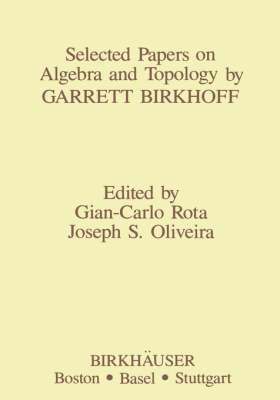J.S. Oliveira, G.-C. Rota, J. S. Oliveira, G. -C Rota, G. -C. Rota - Selected Papers on Algebra and Topology by Garrett Birkhoff, Inbunden