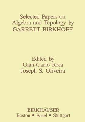 Selected Papers on Algebra and Topology by Garrett Birkhoff 1