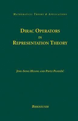 Jing-Song Huang, Pavle Pandzic - Dirac Operators in Representation Theory, Inbunden