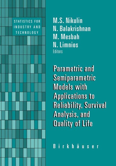 bokomslag Parametric and Semiparametric Models with Applications to Reliability, Survival Analysis, and Quality of Life