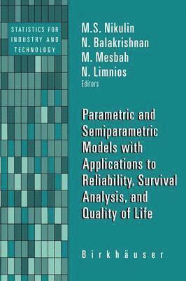 Parametric and Semiparametric Models with Applications to Reliability, Survival Analysis, and Quality of Life 1