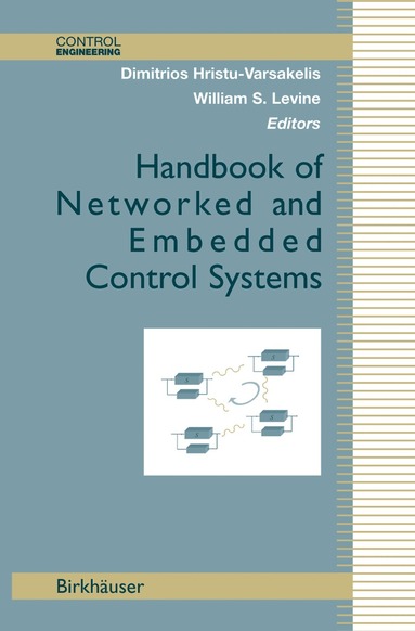 Dimitrios Hristu-Varsakelis, William S. Levine - Handbook of Networked and Embedded Control Systems, Inbunden