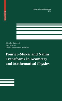 bokomslag Fourier-Mukai and Nahm Transforms in Geometry and Mathematical Physics