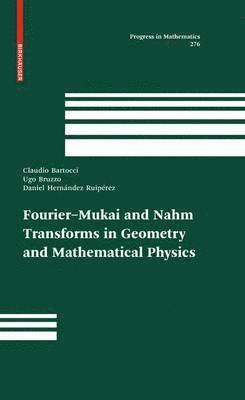 bokomslag Fourier-Mukai and Nahm Transforms in Geometry and Mathematical Physics
