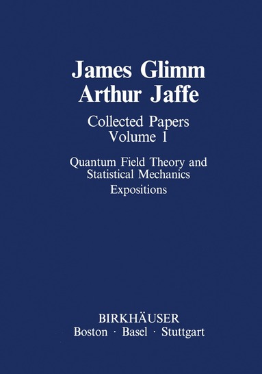 James Glimm, Arthur Jaffe - Collected Papers Vol.1: Quantum Field Theory and Statistical Mechanics, Inbunden