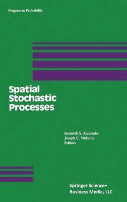 K.S. Alexander, J.C. Watkins, K. S. Alexander, J. C. Watkins, Kenneth S. Alexander, Joseph C. Watkins - Spatial Stochastic Processes, Inbunden