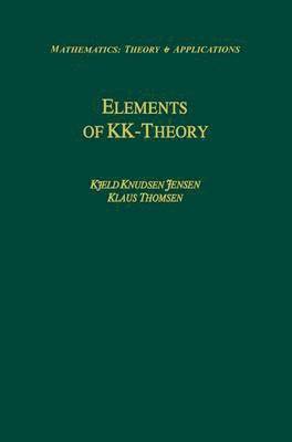 Kjeld Knudsen Jensen, Klaus Thomsen - Elements of KK-Theory, Inbunden