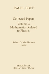 bokomslag Collected Works of Raoul Bott: Vol 4 Mathematics Related to Physics
