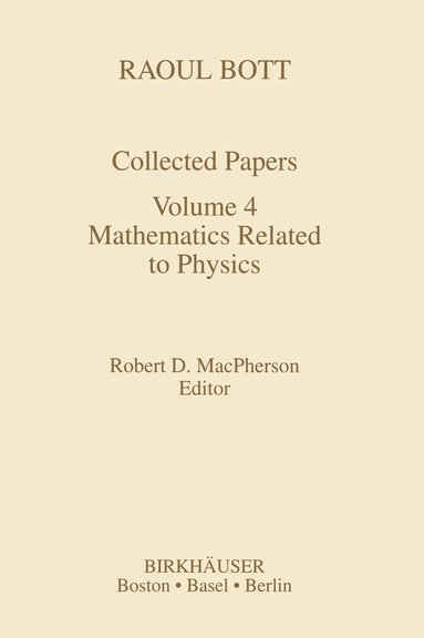 bokomslag Collected Works of Raoul Bott: Vol 4 Mathematics Related to Physics