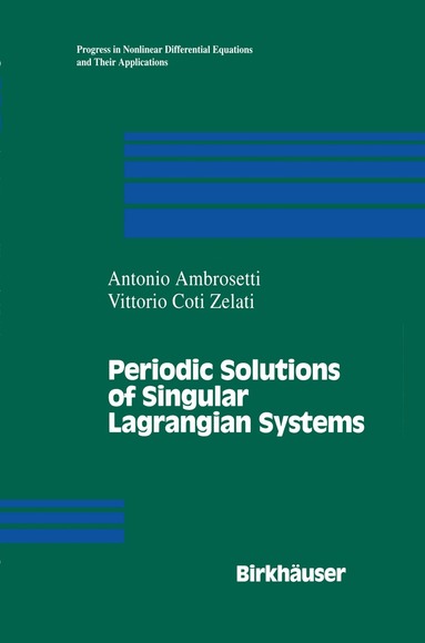 A. Ambrosetti, V. Coti-Zelati - Periodic Solutions of Singular Lagrangian Systems, Inbunden
