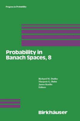 R.M. Dudley, M.G. Hahn, J. Kuelbs, R. M. Dudley, M. G. Hahn - Probability in Banach Spaces, 8: Proceedings of the Eighth International Conference, Inbunden