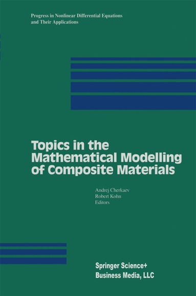 Robert Kohn, Andrej V. Cherkaev, Robert Kohn - Topics in the Mathematical Modelling of Composite Materials, Inbunden