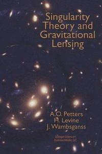 bokomslag Singularity Theory and Gravitational Lensing