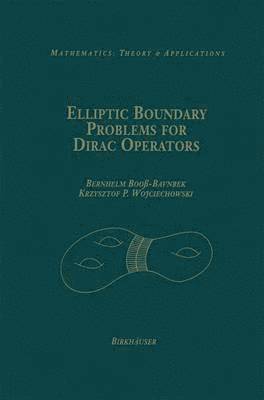 Bernhelm Booß-Bavnbek, Krzysztof P. Wojciechhowski - Elliptic Boundary Problems for Dirac Operators, Inbunden
