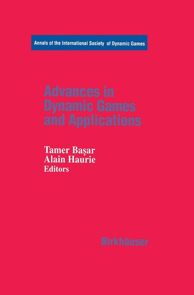 Tamer Başar, Alain Haurie - Advances in Dynamic Games and Applications, Inbunden