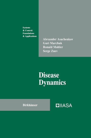 Alexander Asachenkov, Guri Marchuk, Ronald Mohler, Serge Zuev - Disease Dynamics, Inbunden
