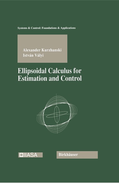 Alexander Kurzhanski, Istvan Valyi - Ellipsoidal Calculus for Estimation and Control, Inbunden