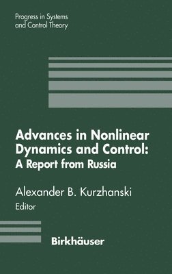 A. B. Kurzhanski, Alexander B. Kurzhanski, Alexander B. Kurzhanski - Advances in Nonlinear Dynamics and Control, Inbunden